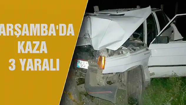 ÇARŞAMBA'DA KAZA: 3 YARALI