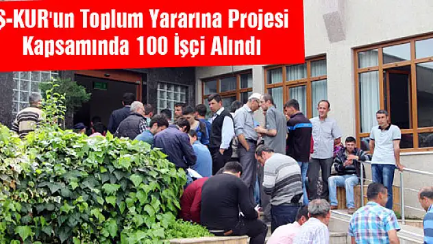 İŞ-KUR'un Toplum Yararına Projesi Kapsamında 100 İşçi Alındı
