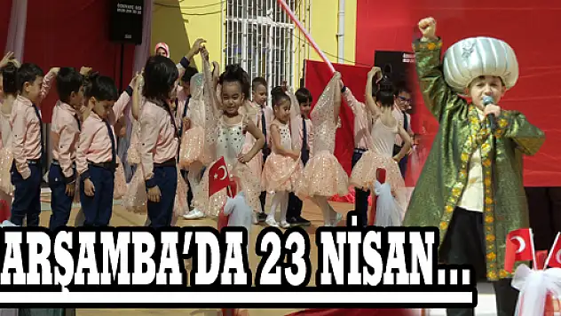 ÇARŞAMBA'DA 23 NİSAN KUTLANDI
