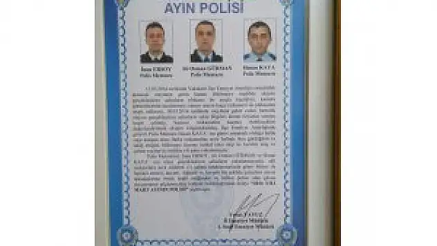 GÖREV BİLİNCİYLE HAREKET ETTİLER, AYIN POLİSİ SEÇİLDİLER