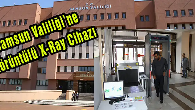 Samsun Valiliği'ne Görüntülü X-Ray Cihazı