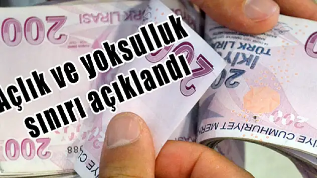 Açlık ve yoksulluk sınırı açıklandı