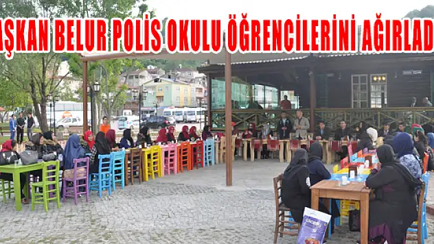 BAŞKAN BELUR POLİS OKULU ÖĞRENCİLERİNİ AĞIRLADI