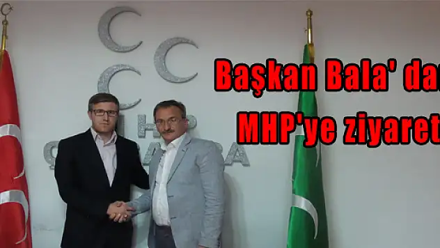 Başkan Bala' dan MHP'ye ziyaret