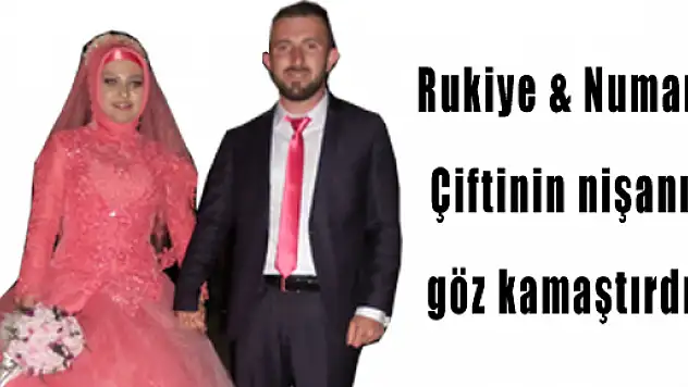 Rukiye & Numan Çiftinin nişanı göz kamaştırdı