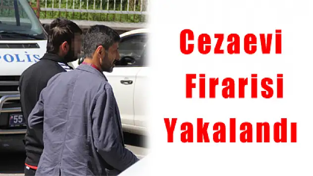 Cezaevi Firarisi Yakalandı