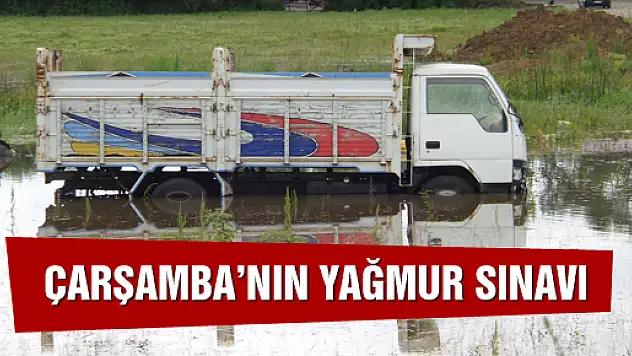 ÇARŞAMBA'NIN YAĞMUR SINAVI