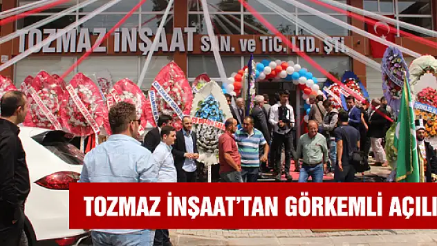 TOZMAZ İNŞAAT'TAN GÖRKEMLİ AÇILIŞ 