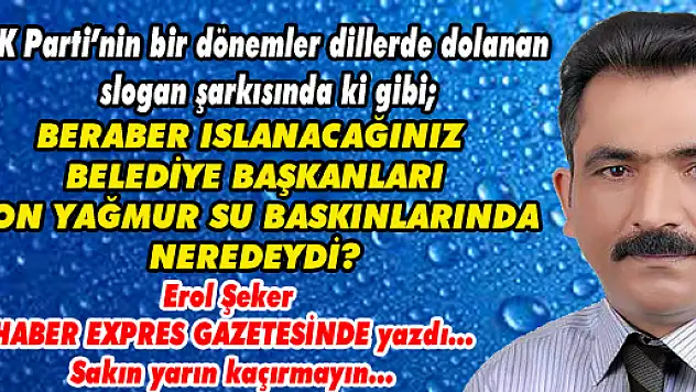 Beraber ıslanacağımız Belediye Başkanları neredeydi?