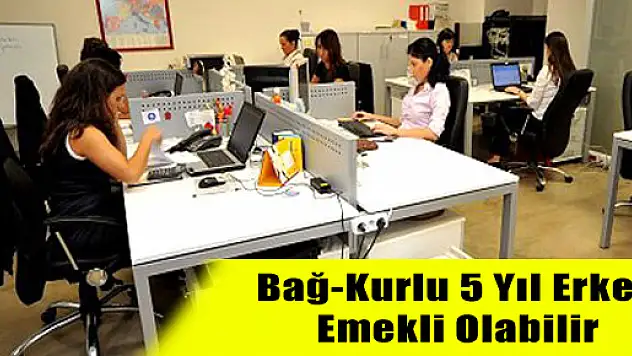 Bağ-Kurlu 5 Yıl Erken Emekli Olabilir