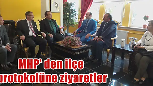 MHP' den ilçe protokolüne ziyaretler