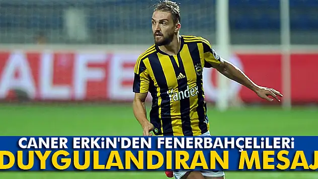 Caner Erkin'den Fenerbahçe taraftarına mesaj