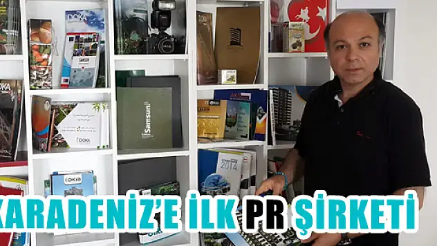 KARADENİZ'E İLK PR ŞİRKETİ