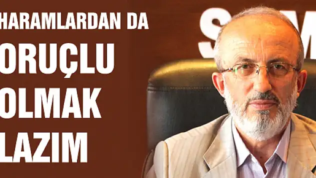 HARAMLARDAN DA ORUÇLU OLMAK LAZIM