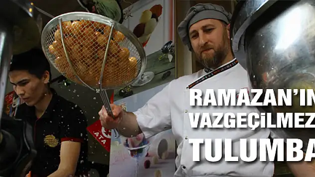 RAMAZAN AYININ VAZGEÇİLMEZ TATLISI TULUMBA