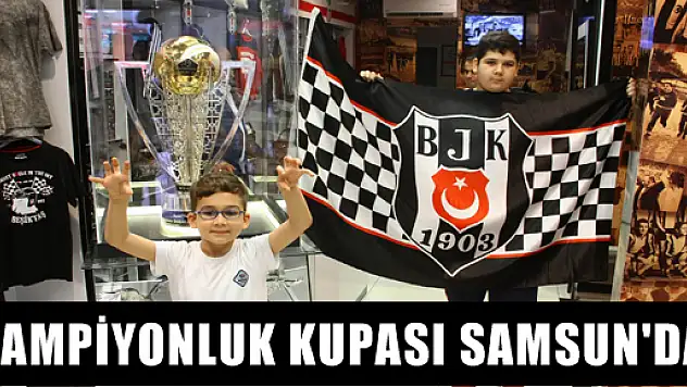 ŞAMPİYONLUK KUPASI SAMSUN'DA