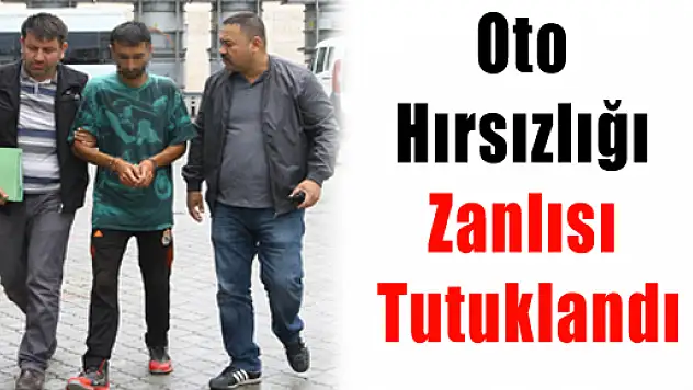 Oto Hırsızlığı Zanlısı Tutuklandı