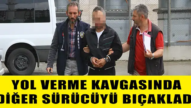 YOL VERME KAVGASINDA DİĞER SÜRÜCÜYÜ BIÇAKLADI