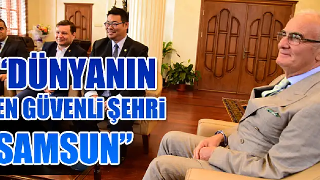 'DÜNYANIN EN GÜVENLİ ŞEHRİ SAMSUN'