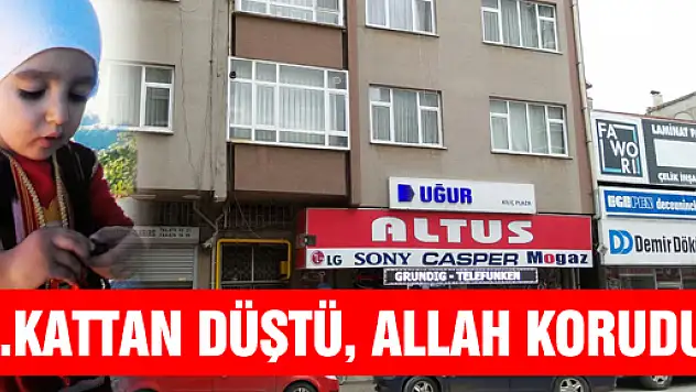 2. KATTAN DÜŞTÜ, ALLAH KORUDU!