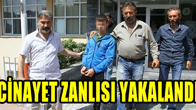 CİNAYET ZANLISI YAKALANDI