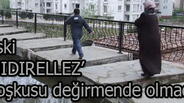 Eski 'HIDIRELLEZ' Coşkusu değirmende olmad