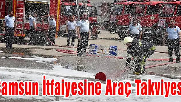 Samsun İtfaiyesine Araç Takviyesi