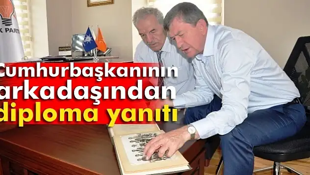Cumhurbaşkanının arkadaşından diploma yanıtı