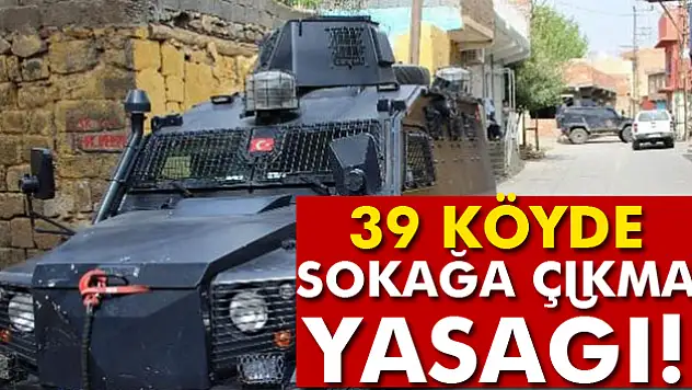 Diyarbakır'da 39 köyde sokağa çıkma yasağı ilan edildi