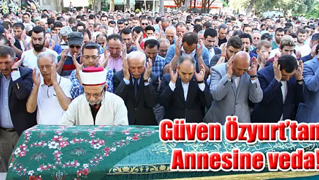 Güven Özyurt'tan Annesine veda!