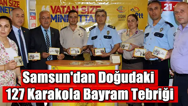Samsun'dan Doğudaki 127 Karakola Bayram Tebriği