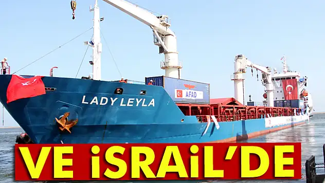 Türkiye'den Gazze'ye yardım götüren gemi İsrail'e ulaştı