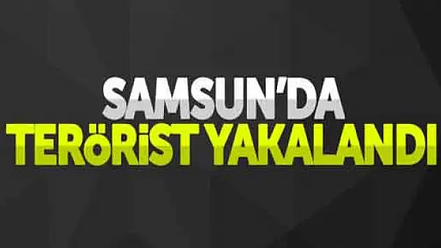 SAMSUN'DA PKK'LI TERÖRİST YAKALANDI