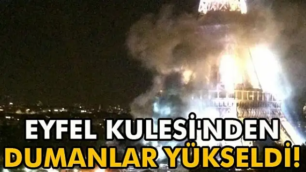 Eyfel Kulesi'ndeki dumanlar korkuttu