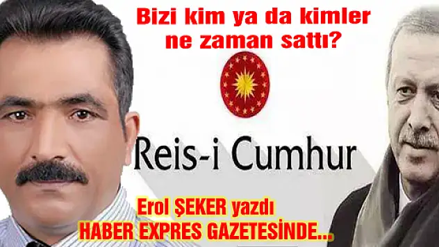 Bizi kim ya da kimler ne zaman sattı?