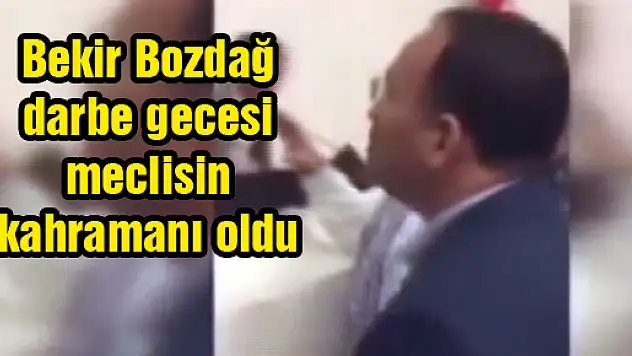 Bekir Bozdağ darbe gecesi meclisin kahramanı oldu