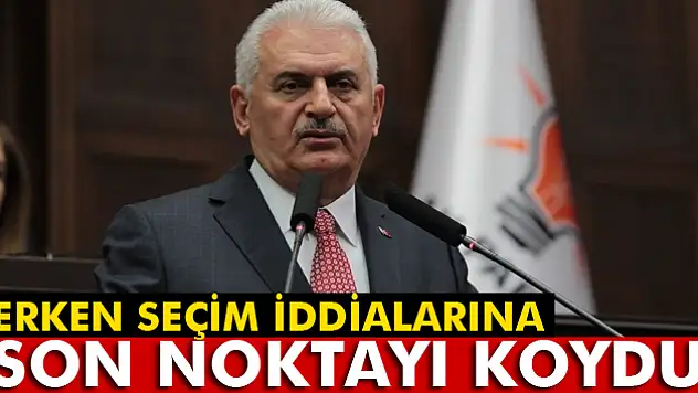 Başbakan Yıldırım'dan 'erken seçim iddialarına' ilişkin açıklama