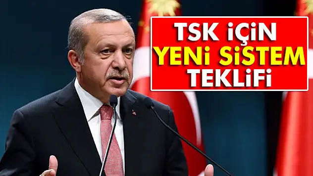 TSK için yeni sistem teklifi