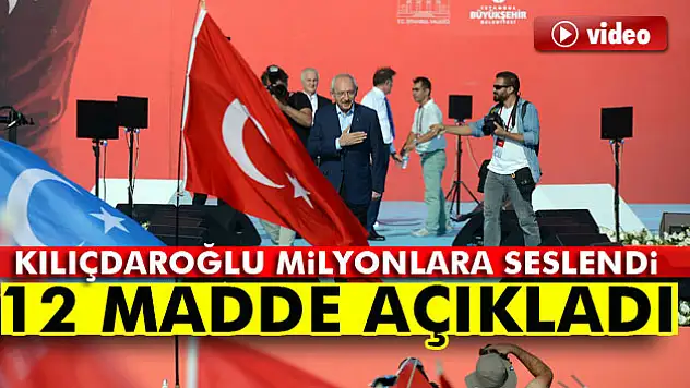 Kılıçdaroğlu Yenikapı'da 12 madde açıkladı