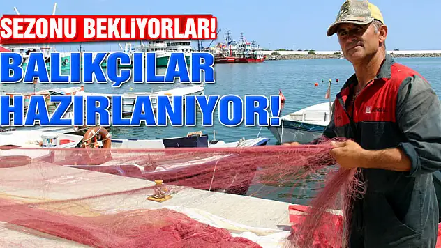 Balıkçılar yeni av sezonuna hazırlanıyor
