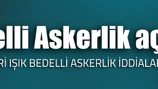 Milli Savunma Bakanı Işık'tan bedelli askerlik açıklaması