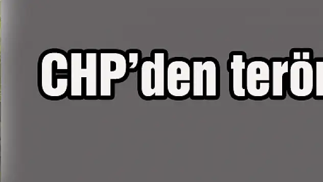 CHP'den teröre lanet
