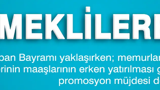 Memura ve Emekliye Erken Maaş Müjdesi