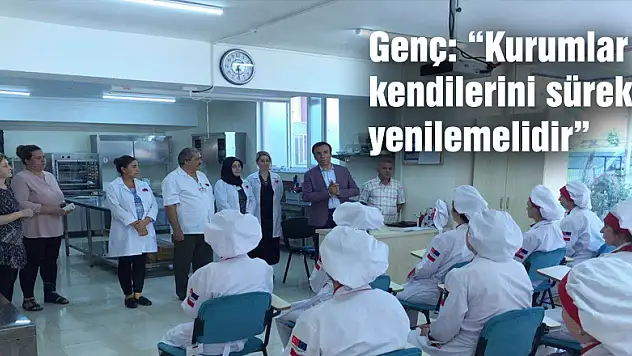 Genç: 'Kurumlar kendilerini sürekli yenilemelidir'