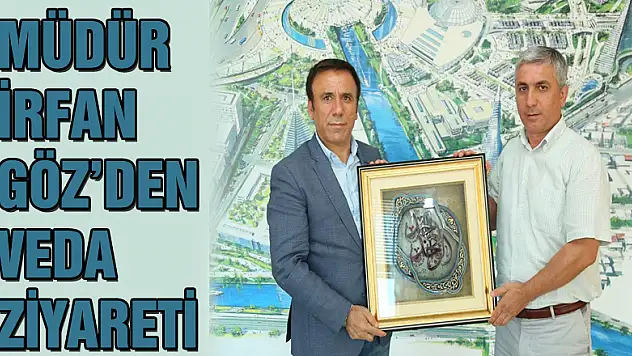 MÜDÜR İRFAN GÖZ'DEN VEDA ZİYARETİ