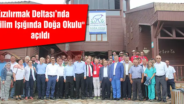 'Kızılırmak Deltası'nda Bilim Işığında Doğa Okulu' açıldı