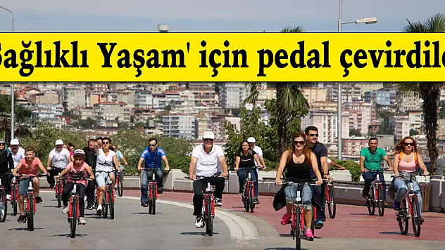 'Sağlıklı Yaşam' için pedal çevirdiler
