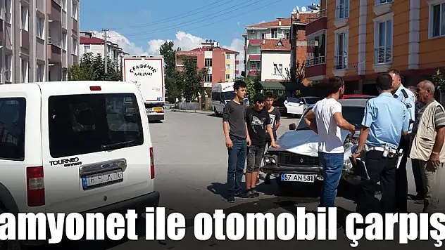Kamyonet ile otomobil çarpıştı: 1 yaralı