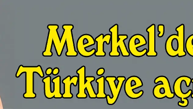 Merkel'den flaş Türkiye açıklaması