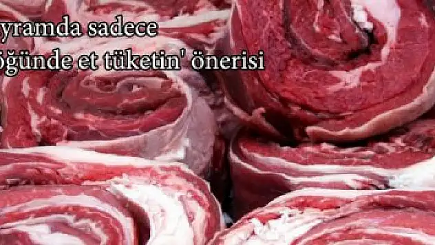 Bayramda sadece 1 öğünde et tüketin' önerisi